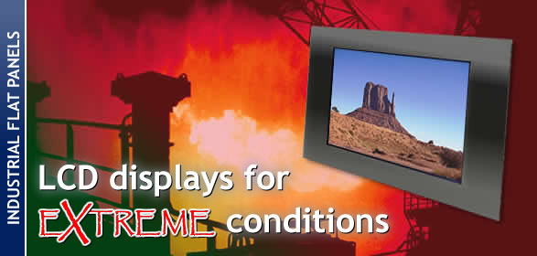 Industrial LCD Displays for EXTREME conditions